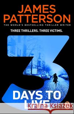 3 Days to Live: Three Thrillers. Three Victims. James Patterson 9781529158533 Cornerstone - książka