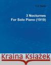 3 Nocturnes by Erik Satie for Solo Piano (1919) Satie, Erik 9781446515730 Read Books