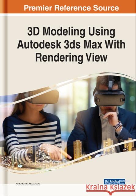 3D Modeling Using Autodesk 3ds Max With Rendering View  9781668441398 IGI Global - książka