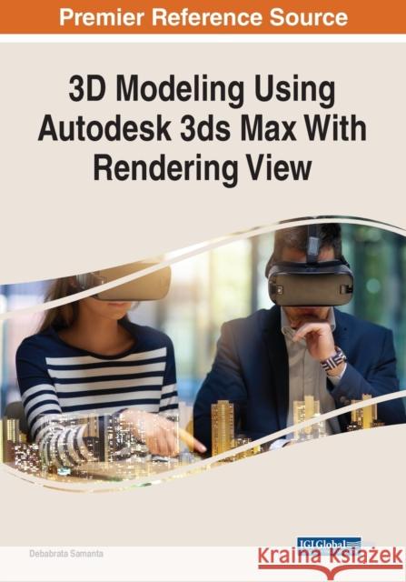 3D Modeling Using Autodesk 3ds Max With Rendering View  9781668441404 IGI Global - książka
