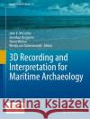 3D Recording and Interpretation for Maritime Archaeology John K. McCarthy Jonathan Benjamin Trevor Winton 9783030036348 Springer