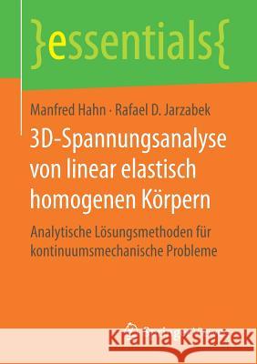 3d-Spannungsanalyse Von Linear Elastisch Homogenen Körpern: Analytische Lösungsmethoden Für Kontinuumsmechanische Probleme Hahn, Manfred 9783658172732 Springer Vieweg - książka