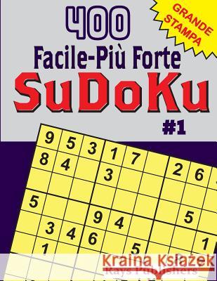 400 Facile-Più Forte SuDoKu #1 Rays Publishers 9781544125640 Createspace Independent Publishing Platform - książka