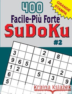 400 Facile-Più Forte SuDoKu #2 Rays Publishers 9781544125732 Createspace Independent Publishing Platform - książka