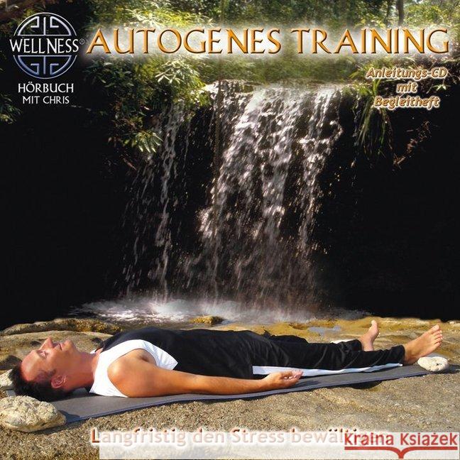 Autogenes Training, 1 Audio-CD + Begleitheft : Langfristig den Stress bewältigen Chris 4029378060504