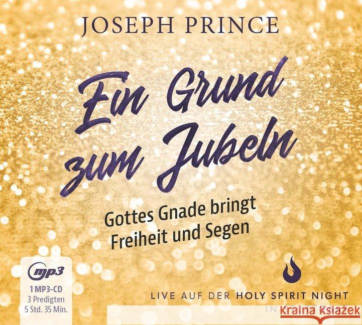 Ein Grund zum Jubeln: Gottes Gnade bringt Freiheit und Segen, 1 MP3-CD : Live auf der Holy Spirit Night in Stuttgart. 3 Predigten Prince, Joseph 4260556060095 Grace today Verlag