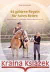 44 goldene Regeln für faires Reiten Silja, Schießwohl 9783958470279 Crystal Verlag