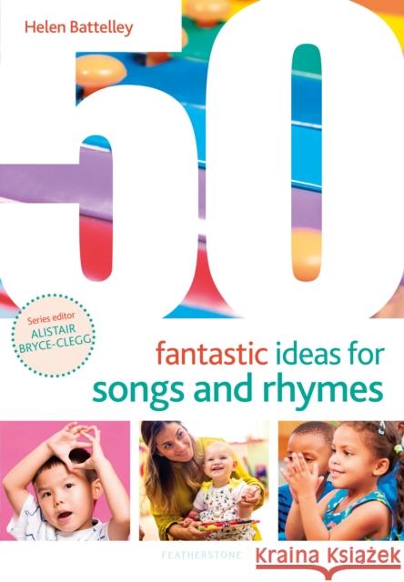 50 Fantastic Ideas for Songs and Rhymes Helen Battelley 9781472976857 Bloomsbury Publishing PLC - książka