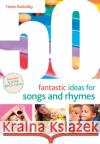 50 Fantastic Ideas for Songs and Rhymes Helen Battelley 9781472976857 Bloomsbury Publishing PLC