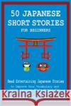 50 Japanese Short Stories for Beginners Read Entertaining Japanese Stories to Improve Your Vocabulary and Learn Japanese While Having Fun Christian Tamaka Pedersen 9781739950262 Midealuck Publishing