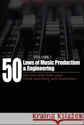 50 Laws of Music Production & Engineering: Get the most from your home recording and production Dofat, Tony M. 9780578190693 Tdc Group Inc. - książka