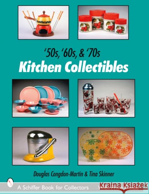 '50s, '60s, & '70s Kitchen Collectibles Congdon-Martin, Douglas 9780764327582 Schiffer Publishing - książka