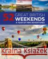 52 Great British Weekends - 2nd edition: A Year of Mini Adventures Annabelle Thorpe 9781504801294 IMM Lifestyle Books