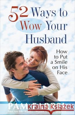 52 Ways to Wow Your Husband Pam Farrel 9780736937801 Harvest House Publishers - książka