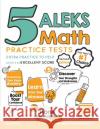 5 ALEKS Math Practice Tests: Extra Practice to Help Achieve an Excellent Score Reza Nazari 9781646129973 Effortless Math Education