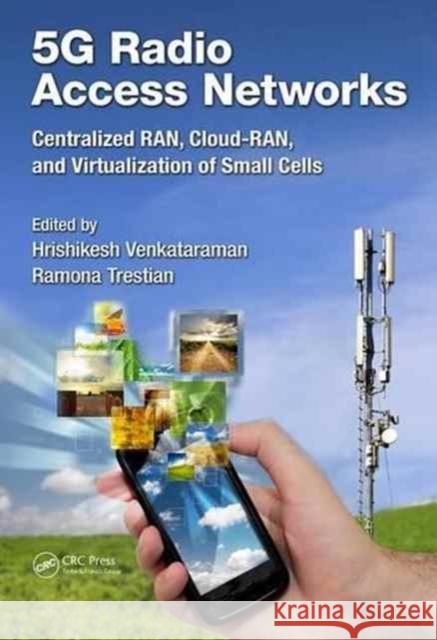 5g Radio Access Networks: Centralized Ran, Cloud-Ran and Virtualization of Small Cells Hrishikesh Venkataraman Ramona Trestian 9781498747103 CRC Press - książka