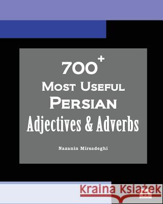 700+ Most Useful Persian Adjectives & Adverbs (Farsi-English Bi-lingual Edition) Mirsadeghi, Nazanin 9781939099617 Bahar Books - książka