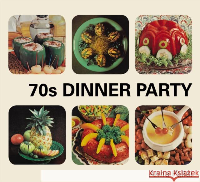 70s Dinner Party: The Good, the Bad and the Downright Ugly of Retro Food Anna Pallai 9781910931387 Vintage Publishing - książka