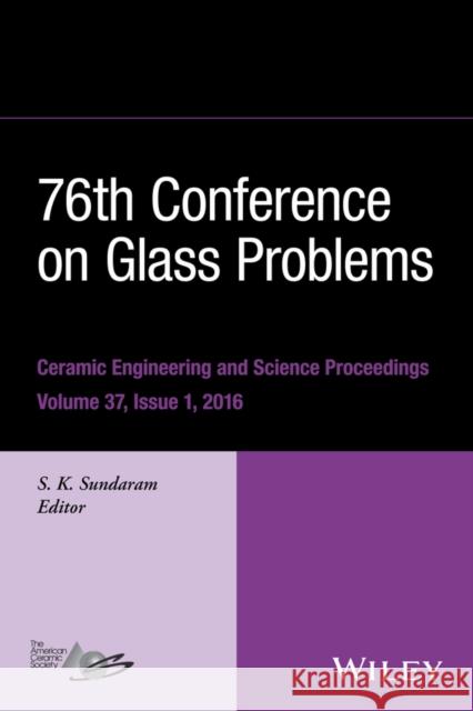 76th Conference on Glass Problems, Version a: A Collection of Papers Presented at the 76th Conference on Glass Problems, Greater Columbus Convention C
