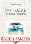 777 Haiku -Shtigjeve te shpirtit- Bytyçi, Xhemil 9781326199999 Lulu.com