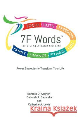 7F Words: For Living a Balanced Life Bacarella, Deborah a. 9780989976800 Certified Sisters, Inc. - książka