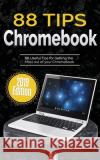 88 Tips for Chromebook: 2019 Edition Kevin Wilson 9781686862342 Independently Published