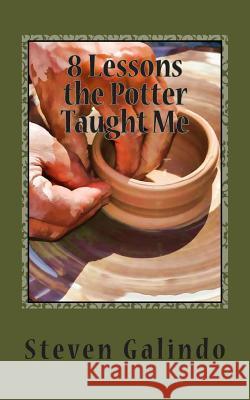 8 Lessons the Potter Taught Me Steven Galindo 9781500347611 Createspace - książka