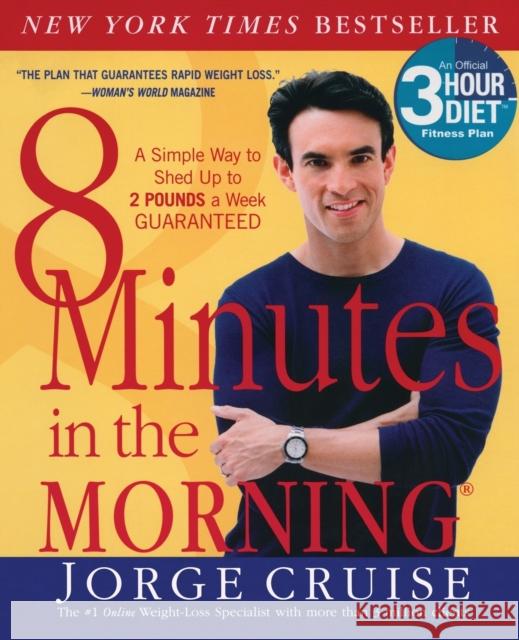 8 Minutes in the Morning(r): A Simple Way to Shed Up to 2 Pounds a Week Guaranteed Jorge Cruise David Katz 9780060505387 HarperCollins Publishers - książka