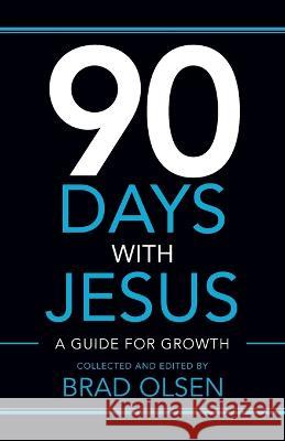 90 Days with Jesus: A Guide for Growth Brad Olsen 9781955043847 Illumify Media - książka