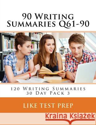 90 Writing Summaries Q61-90: 120 Writing Summaries 30 Day Pack 3 Like Test Prep 9781499605563 Createspace - książka