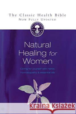 Natural Healing for Women: Caring for Yourself with Herbs, Homoeopathy & Essential Oils Curtis, Susan 9780007145911