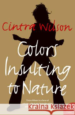 COLORS INSULTING TO NATURE Cintra Wilson 9780007154593 HARPERCOLLINS PUBLISHERS