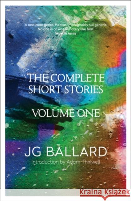 The Complete Short Stories: Volume 1 J. G. Ballard 9780007242290 HarperCollins Publishers