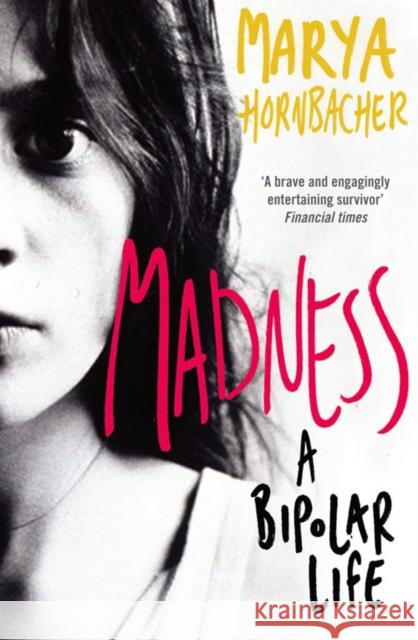 Madness: A Bipolar Life Marya Hornbacher 9780007250646 0