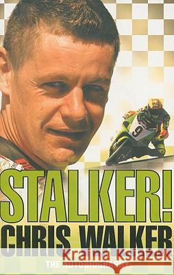 Stalker! Chris Walker: The Autobiography Chris Walker 9780007259861 HARPERCOLLINS PUBLISHERS