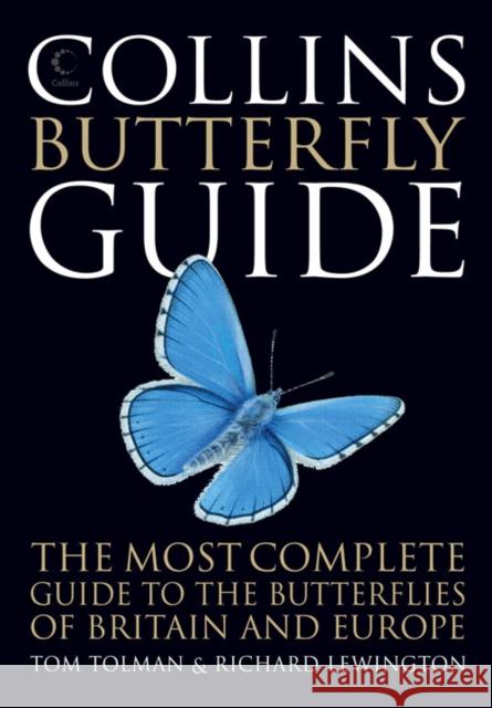 Collins Butterfly Guide: The Most Complete Guide to the Butterflies of Britain and Europe Tom Tolman 9780007279777 HarperCollins Publishers