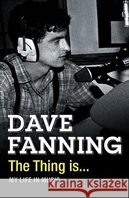 The Thing Is... Dave Fanning 9780007310760 HARPERCOLLINS PUBLISHERS