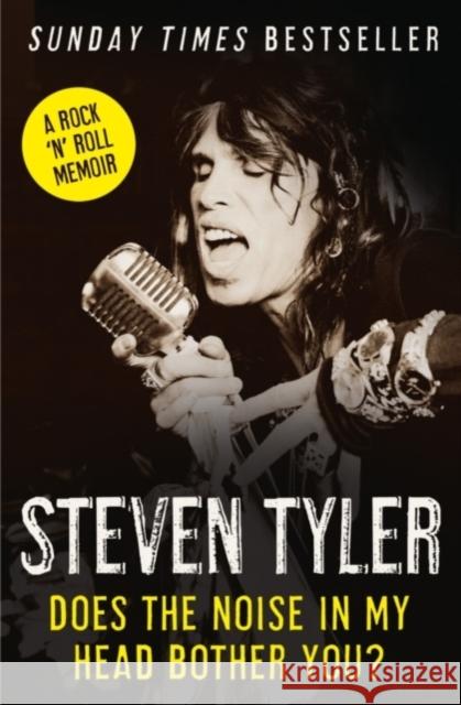 Does the Noise in My Head Bother You?: The Autobiography Steven Tyler 9780007319206