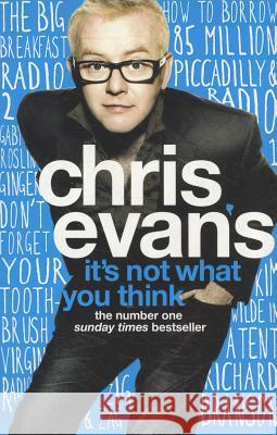 It's Not What You Think Chris Evans 9780007327232