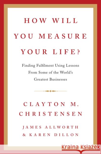 How Will You Measure Your Life? Clayton Christensen 9780007449156