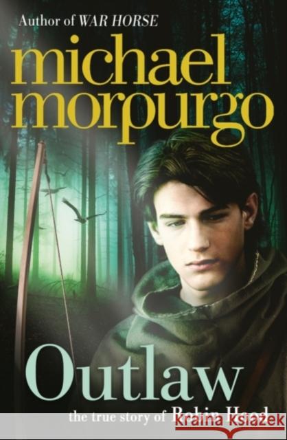 Outlaw: The Story of Robin Hood Michael Morpurgo 9780007465927