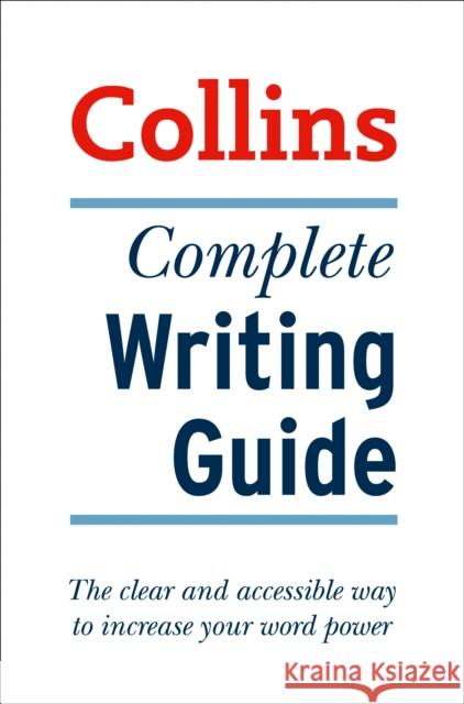 Complete Writing Guide: The Clear and Accessible Way to Increase Your Word Power Graham King 9780007523535 HarperCollins Publishers