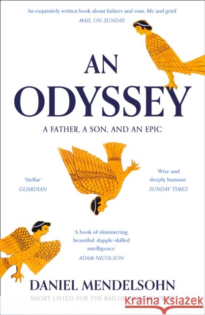 An Odyssey: A Father, A Son and an Epic: Shortlisted for the Baillie Gifford Prize 2017 Daniel Mendelsohn   9780007545131