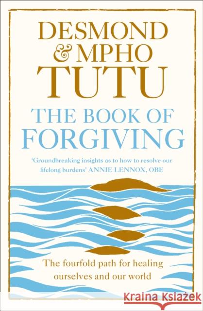 The Book of Forgiving: The Fourfold Path for Healing Ourselves and Our World Archbishop Desmond Tutu & Rev Mpho Tutu 9780007572601