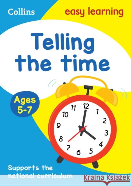 Telling the Time Ages 5-7: Ideal for Home Learning Collins Easy Learning 9780008134372 HarperCollins Publishers