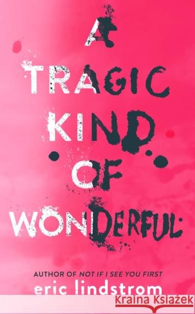 A Tragic Kind of Wonderful Eric Lindstrom 9780008147501 HarperCollins Publishers