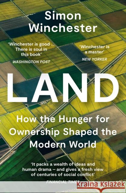 Land: How the Hunger for Ownership Shaped the Modern World Winchester, Simon 9780008359157