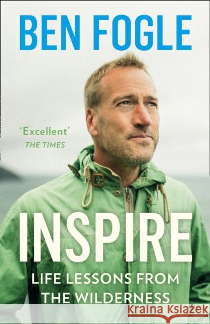 Inspire: Life Lessons from the Wilderness Ben Fogle 9780008374075