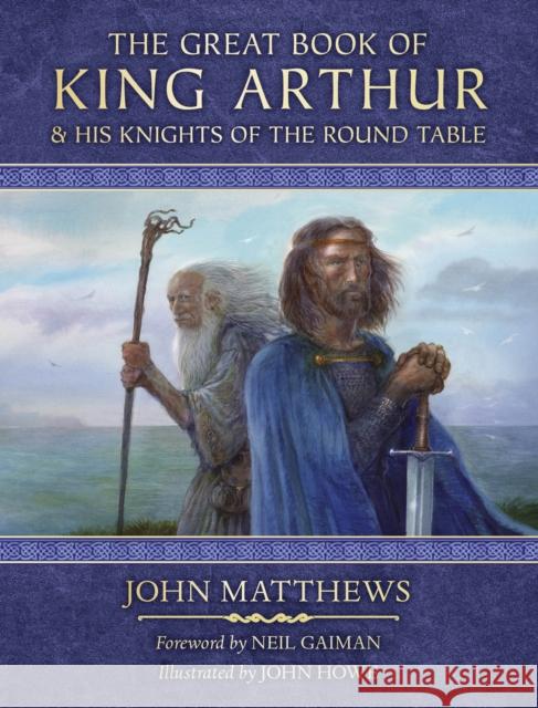 The Great Book of King Arthur and His Knights of the Round Table: A New Morte D’Arthur John Matthews 9780008445805