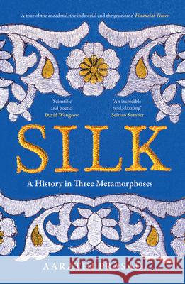 Silk: A History in Three Metamorphoses Aarathi Prasad 9780008451882